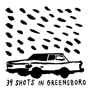 An illustration of a car with 39 lines over it, symbolic of 39 bullets, with text at the bottom: 39 Shots in Greensboro.