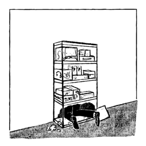 A black and white illustration of a shelving unit with boxes on it. At the bottom is a hole in the wall, with human legs sticking out of it while crawling through.